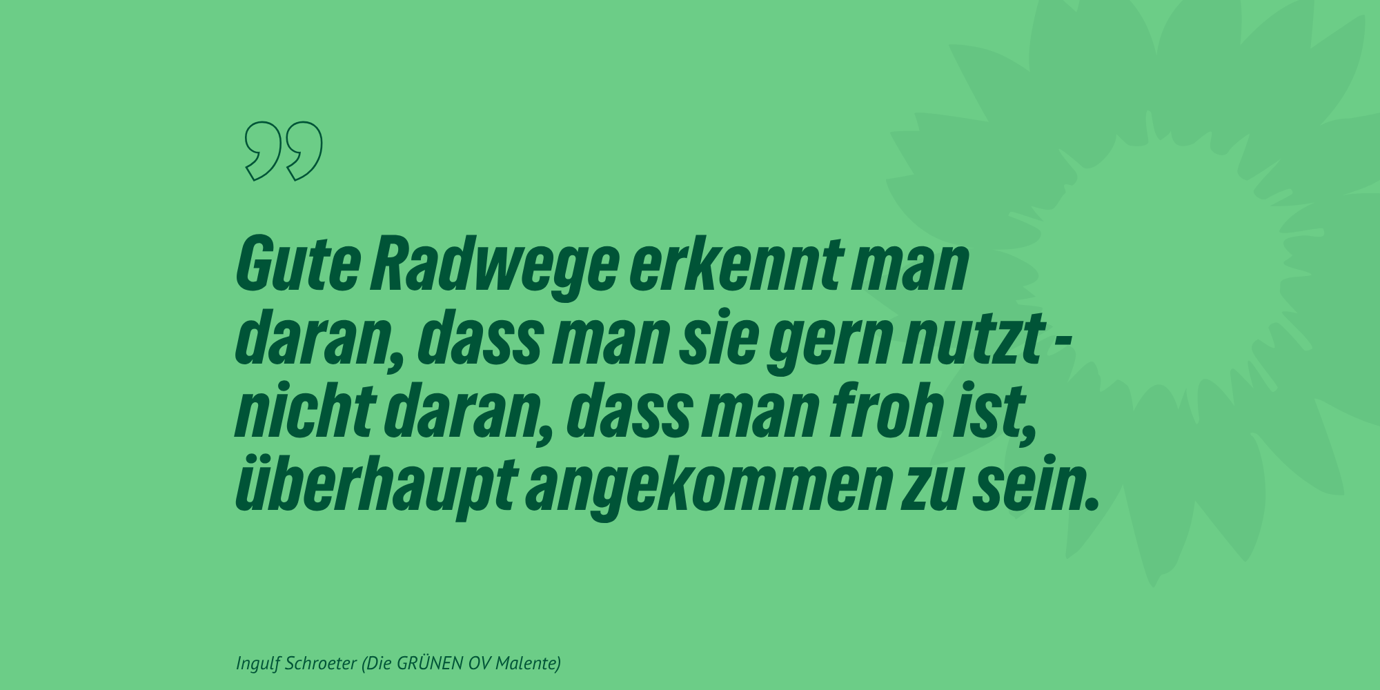 Grüne Zitatgrafik mit dem Satz: „Gute Radwege erkennt man daran, dass man sie gern nutzt – nicht daran, dass man froh ist, überhaupt angekommen zu sein.“